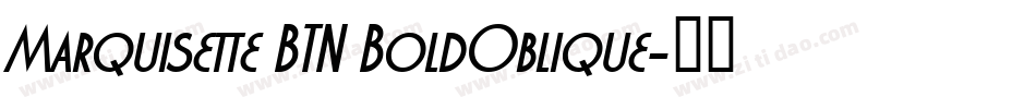 Marquisette BTN BoldOblique字体转换